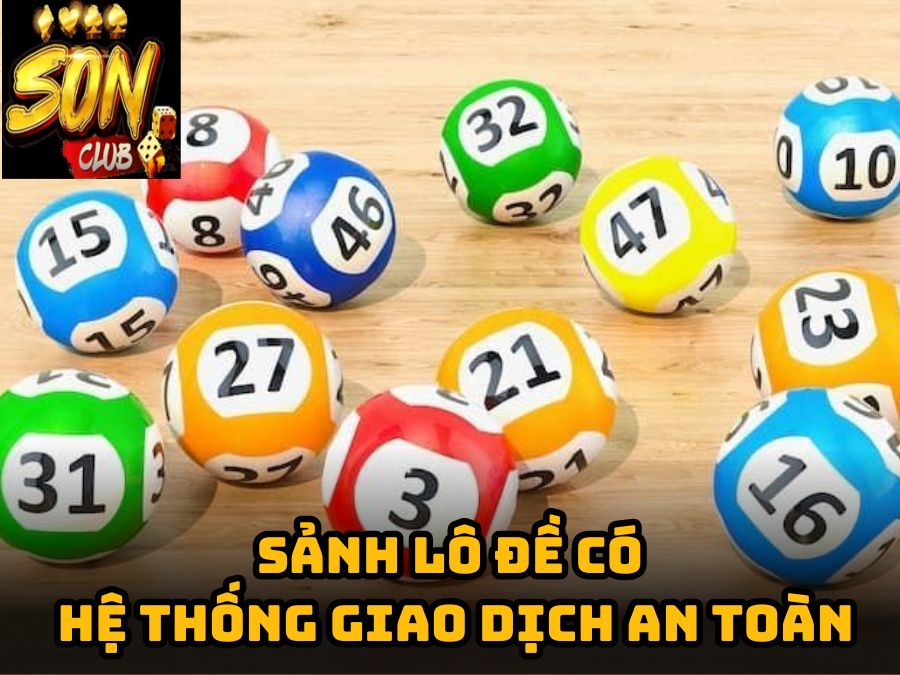 Tìm kiếm sảnh lô đề có hệ thống giao dịch an toàn