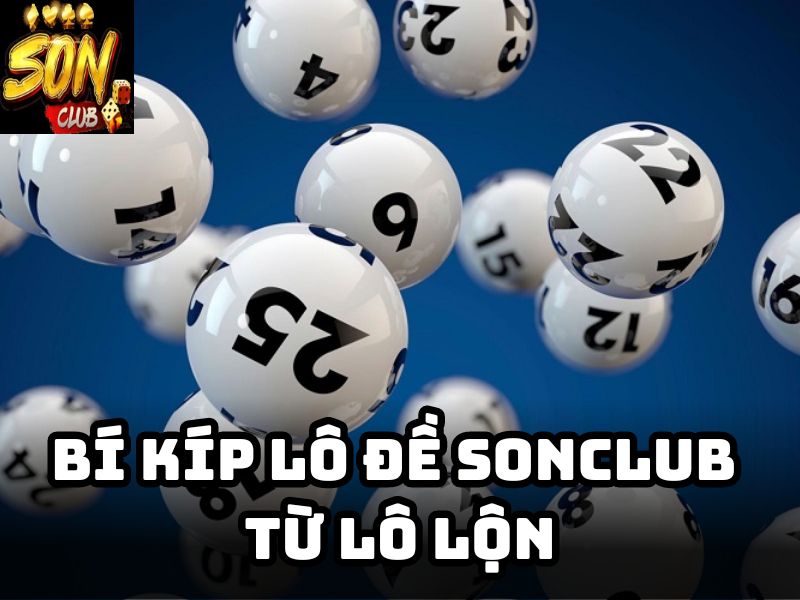 Bí kíp lô đề Sonclub từ lô lộn