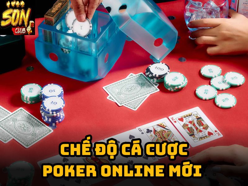 Chế độ cá cược poker online mới 